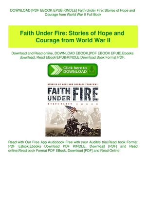 Faith Under Fire Stories Of Hope And Courage From World War Ii