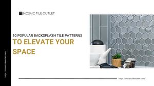 10 Popular Backsplash Tile Patterns To Elevate Your Space