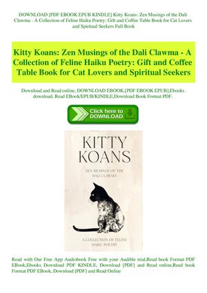 Kitty Koans Zen Musings Of The Dali Clawma A Collection Of Feline Haiku Poetry Gift And Coffee Table Book For Cat Lovers And Spiritual Seekers