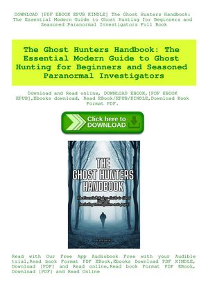 The Ghost Hunters Handbook The Essential Modern Guide To Ghost Hunting For Beginners And Seasoned Paranormal Investigators