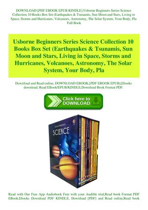 Usborne Beginners Series Science Collection 10 Books Box Set (Earthquakes & Tsunamis Sun Moon And Stars Living In Space Storms And Hurricanes Volcanoes Astronomy The Solar System Your Body Pla