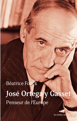 Extrait - Béatrice Fonck - José Ortega y Gasset. Penseur de l'Europe