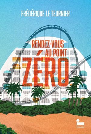 Rendez-vous au Point Zéro - Frédérique Le Teurnier