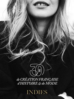 INDIES 30ans de création française, d'histoire et de mode