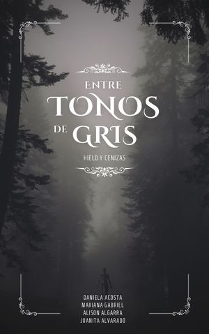 Entre Tonos De Grises ( Hielo Y Cenizas)