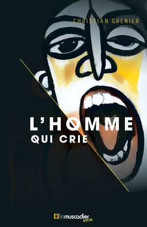 L'homme qui crie - Christian Grenier (extrait)