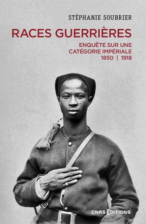 Races guerrières. Enquête sur une catégorie impériale 1850-1918