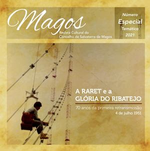 Revista Cultural Magos 2021 - "A Raret e a Glória do Ribatejo - 70 Anos da Primeira Retransmissão (4 de Julho 1951)"