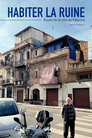 Habiter la ruine - étude de la ville de Palerme