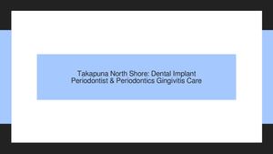 Takapuna North Shore: Dental Implant Periodontist & Periodontics Gingivitis Care