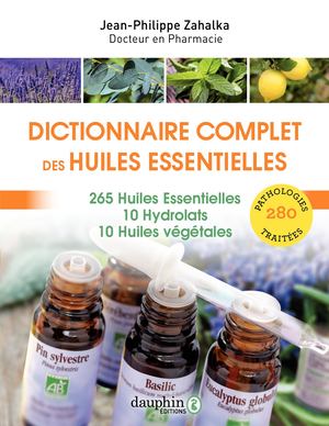 Dictionnaire complet des huiles essentielles