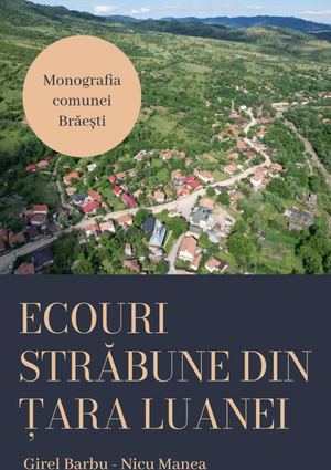 Monografia Comunei Brăeşti Versiune Corectată Tipografiată Fotografii Adaugate (1)