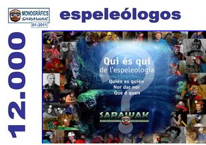 01- 2011. Monogràfics Sarawak. 12000 Espeleolegs.