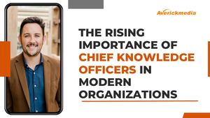 The Rising Importance of Chief Knowledge Officers in Modern Organizations