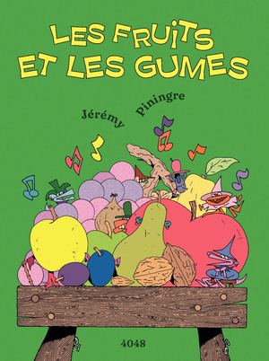 Les Fruits et les Gumes, de Jérémy Piningre