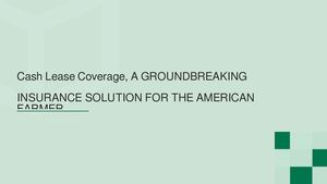 Cash Lease Coverage, A GROUNDBREAKING INSURANCE SOLUTION FOR THE AMERICAN FARMER