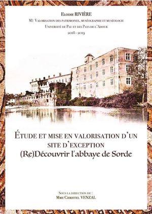 Étude et mise en valorisation d'un site d'exception : (Re)Découvrir l'abbaye de Sorde