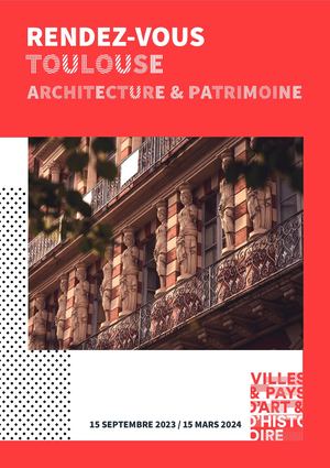 Rendez Vous Toulouse Architecture & Patrimoine - Septembre 2023 / Mars