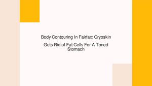 Body Contouring In Fairfax: Cryoskin Gets Rid of Fat Cells For A Toned Stomach