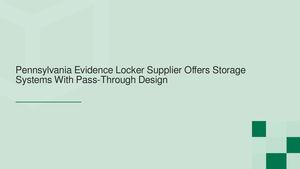 Pennsylvania Evidence Locker Supplier Offers Storage Systems With Pass-Through Design