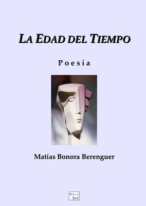 LA EDAD DEL TIEMPO. Libro e- de Poesía (Muestra) de Matías Bonora Berenguer