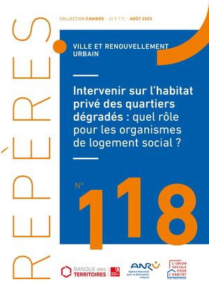Intervenir sur l'habitat privé des quartiers dégradés : quel rôle pour les organismes de logement social ?