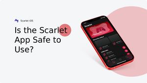 Is The Scarlet App Safe To Use?