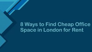 8 Ways To Find Cheap Office Space In London For Rent (1)