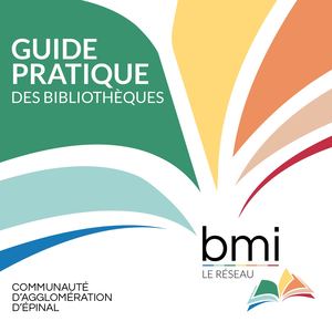 Guide pratique des bibliothèques _ Réseau bmi / réseau bmi / Communauté d'Agglomération d'Épinal