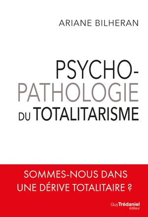 Psycho-pathologie du totalitarisme, Ariane BILHERAN (EXTRAIT)