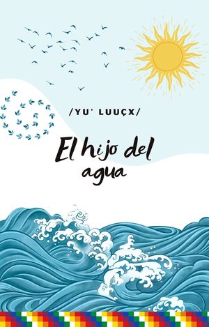 El Hijo Del Agua Yu Luuçx