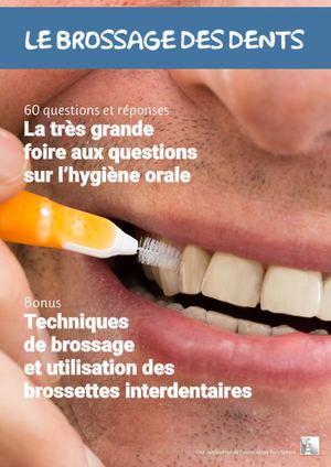 LA TRÈS GRANDE FOIRE AUX QUESTIONS SUR L’HYGIÈNE ORALE