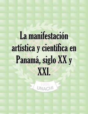 La Manifestación Artística Y Científica En Panamá, Siglo XX Y XXI