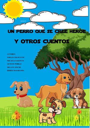 Un Perro Que Se Cree Héroe Y Otros Cuentos