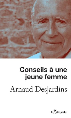 Conseils à une jeune femme, Arnaud DESJARDINS (EXTRAIT)