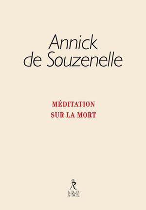 Méditation sur la mort, Annick De SOUZENELLE (EXTRAIT)