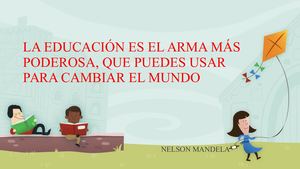 La Educación Es El Arma Más Poderosa,