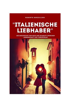 „Italienische Liebhaber“   Die Geschichte von Nick und Scarlett zwischen Leidenschaft und Vorurteilen