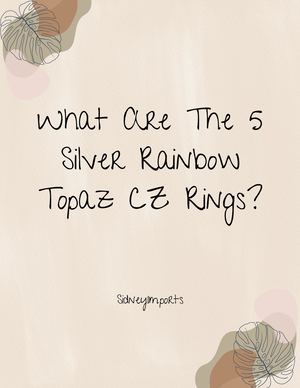 Which 5 Silver Rainbow Topaz CZ Rings Are Available?