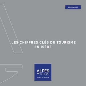 Chiffres Clés du tourisme en Isère 2023