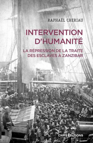 Intervention d'humanité - La répression de la traite des esclaves à Zanzibar