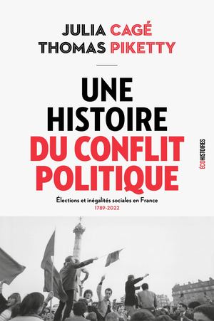 "Une histoire du conflit politique" de Julia Cagé et Thomas PIketty - éditions du Seuil