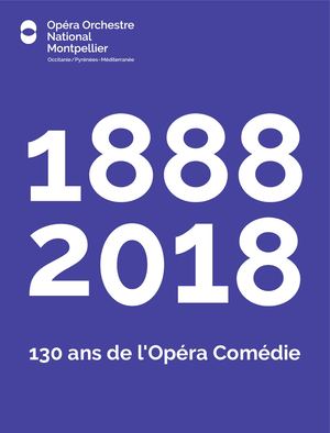 130 ans de l'Opéra Comédie [1888-2018]
