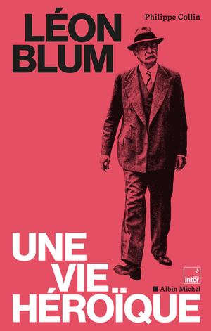 Léon Blum, une vie héroïque