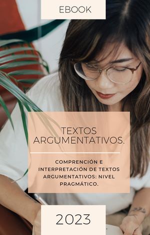 Comprensión e interpretación de textos argumentativos: Nivel pragmático.