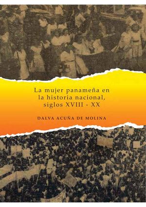 La Mujer Panameña En La Historia Nacional, Siglos Xviii Xx
