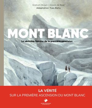 Mont Blanc, la véritable première ascension