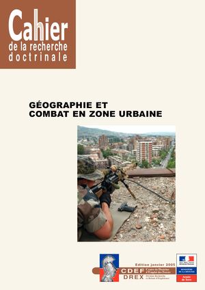 Cahier de la recherche doctrinale / Géographie et combat en zone urbaine