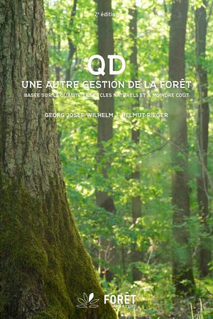 QD - Une autre gestion de la forêt basée sur la qualité, les cycles naturels et à moindre coût