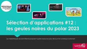 Selection d'applications #12 : gueules noires du polar 2023
